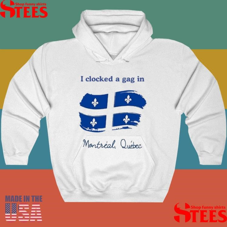 I Clocked A Gag In Montreal Quebec T-shirt