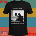 I Do Not Think Therefore I Do Not Am Cat T-shirt