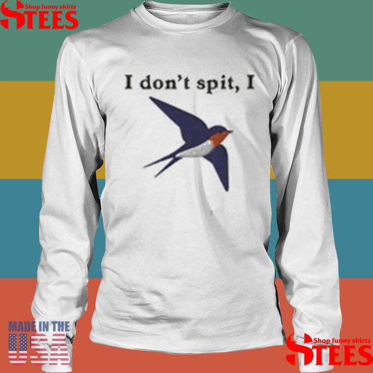 I Don’t Spit I Swallow Embroidered T-shirt