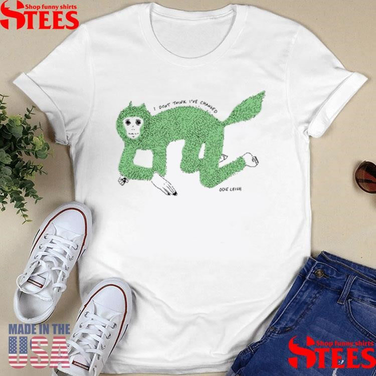 I Don’t Think I’ve Changed Wolf Girl T-shirts