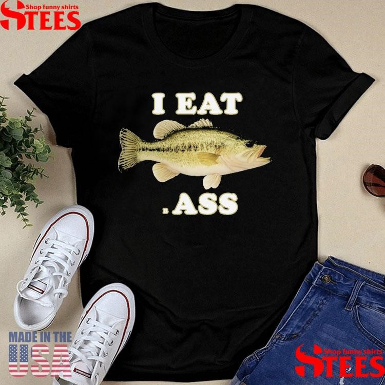 I Eat Bass Fish T-shirts