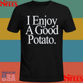 I Enjoy A Good Potato Shirts