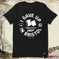 I Gave Up in Bristol Atlanta Braves Vs Cincinnati Reds August 2-3 2025 t-shirt