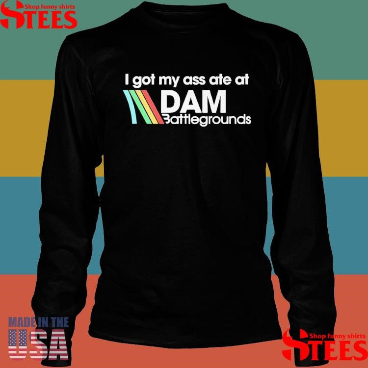 I Got My Ass Ate At Dam Battlegrounds Arc Raiders T-shirt
