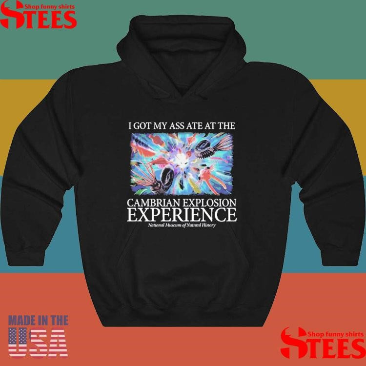 I Got My Ass Ate At The Cambrian Explosion Experience Shirts