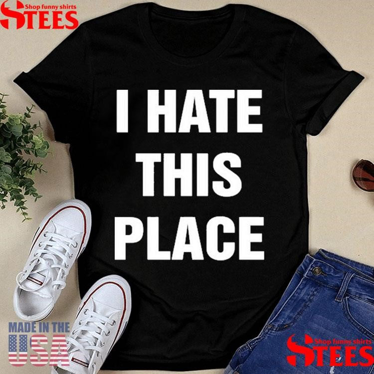 I Hate This Place I Love These Chords Shirts