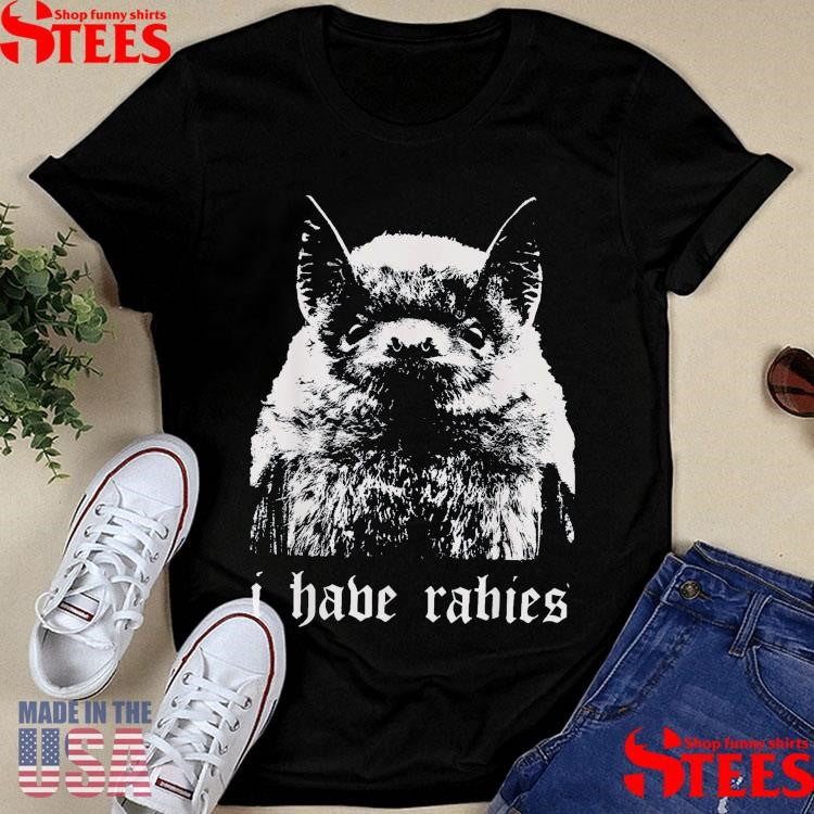 I Have Rabies Bat T-shirt
