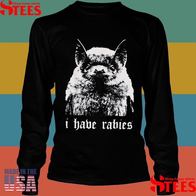 I Have Rabies Bat T-shirt