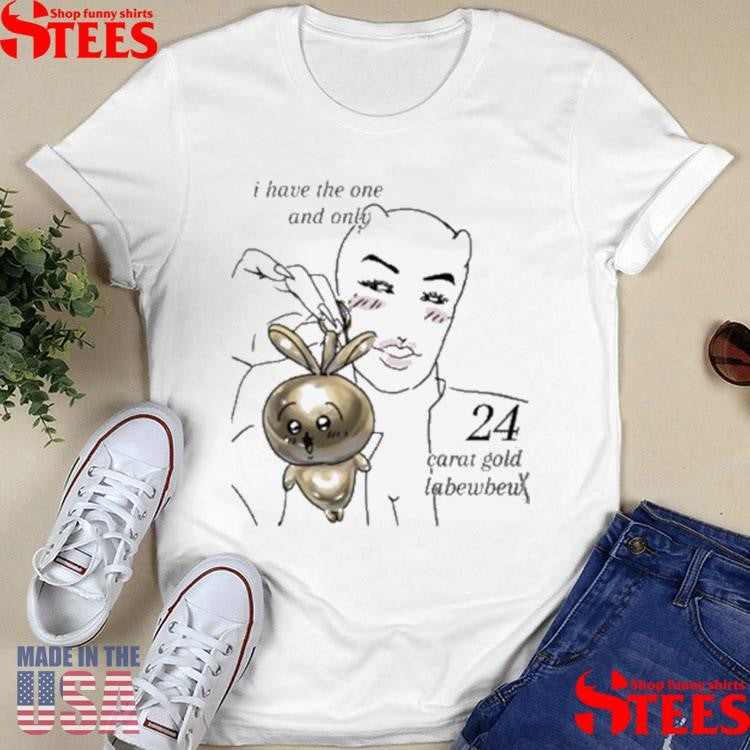 I Have The One And Only 24 Carat Gold Labewbew Meme T-shirt