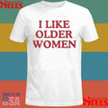 I Like Older Women T-shirt