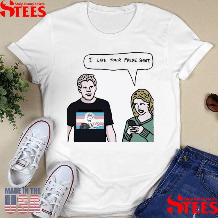 I Like You Pride Shirts