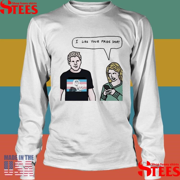 I Like You Pride Shirts