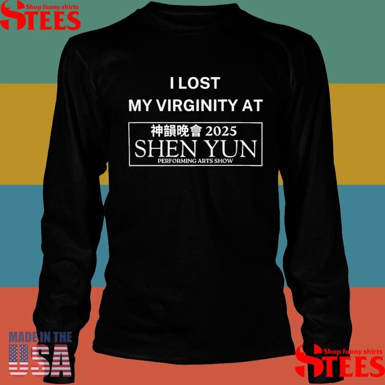 I Lost My Virginity At Shen Yun Shirts
