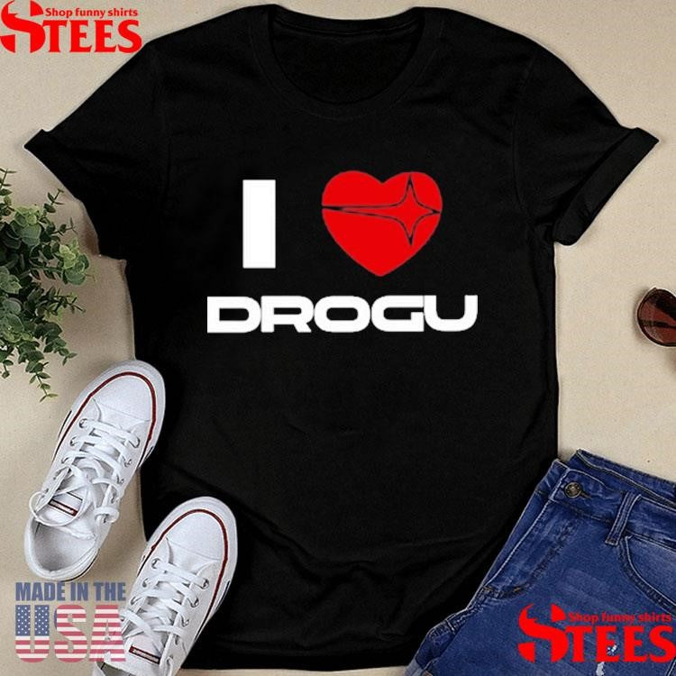 I Love Drogu T-shirt