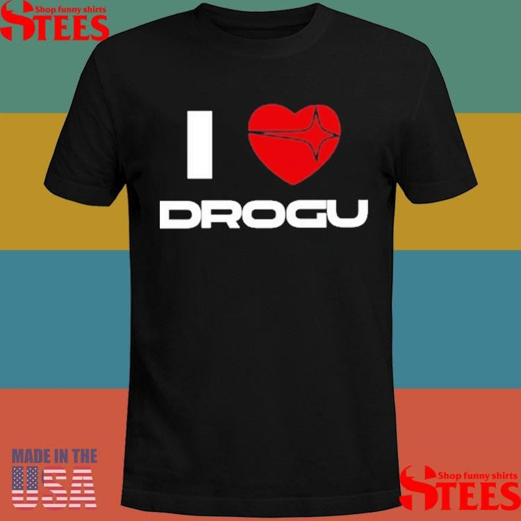 I Love Drogu T-shirt