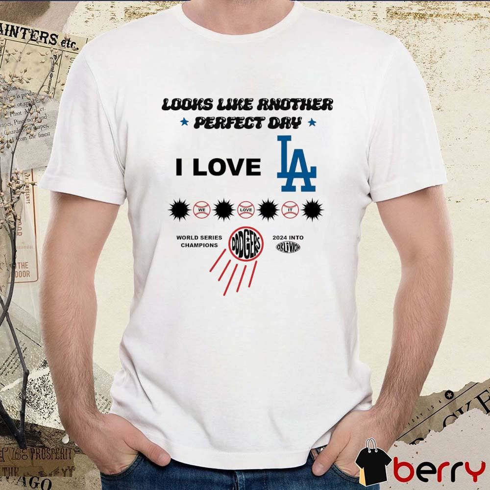 I Love LA Los Angeles Dodgers Look Like Another Perfect Day World Series Champions 2024 t-shirt