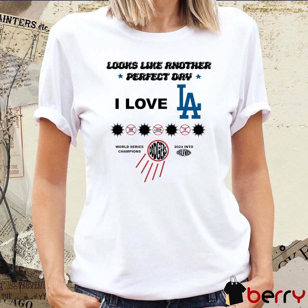 I Love LA Los Angeles Dodgers Look Like Another Perfect Day World Series Champions 2024 t-shirt