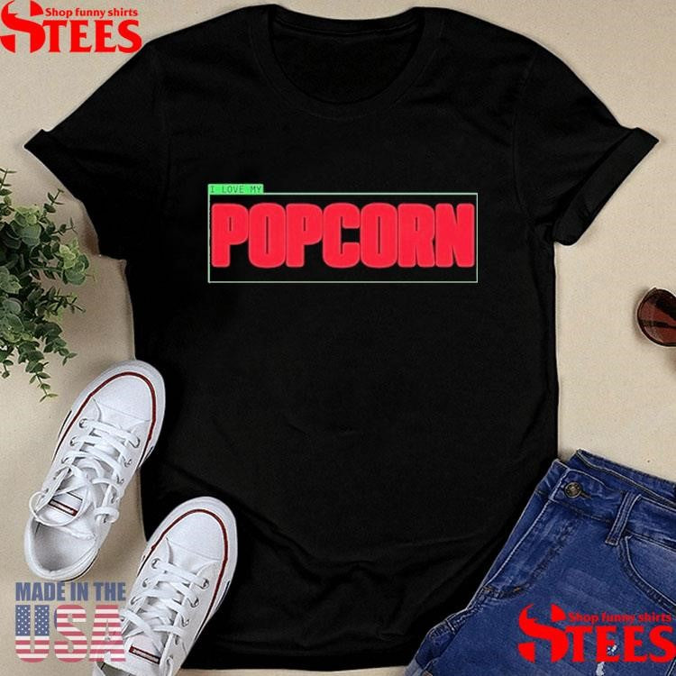 I Love My Popcorn Shirts