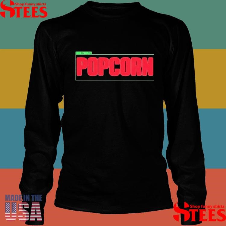I Love My Popcorn Shirts