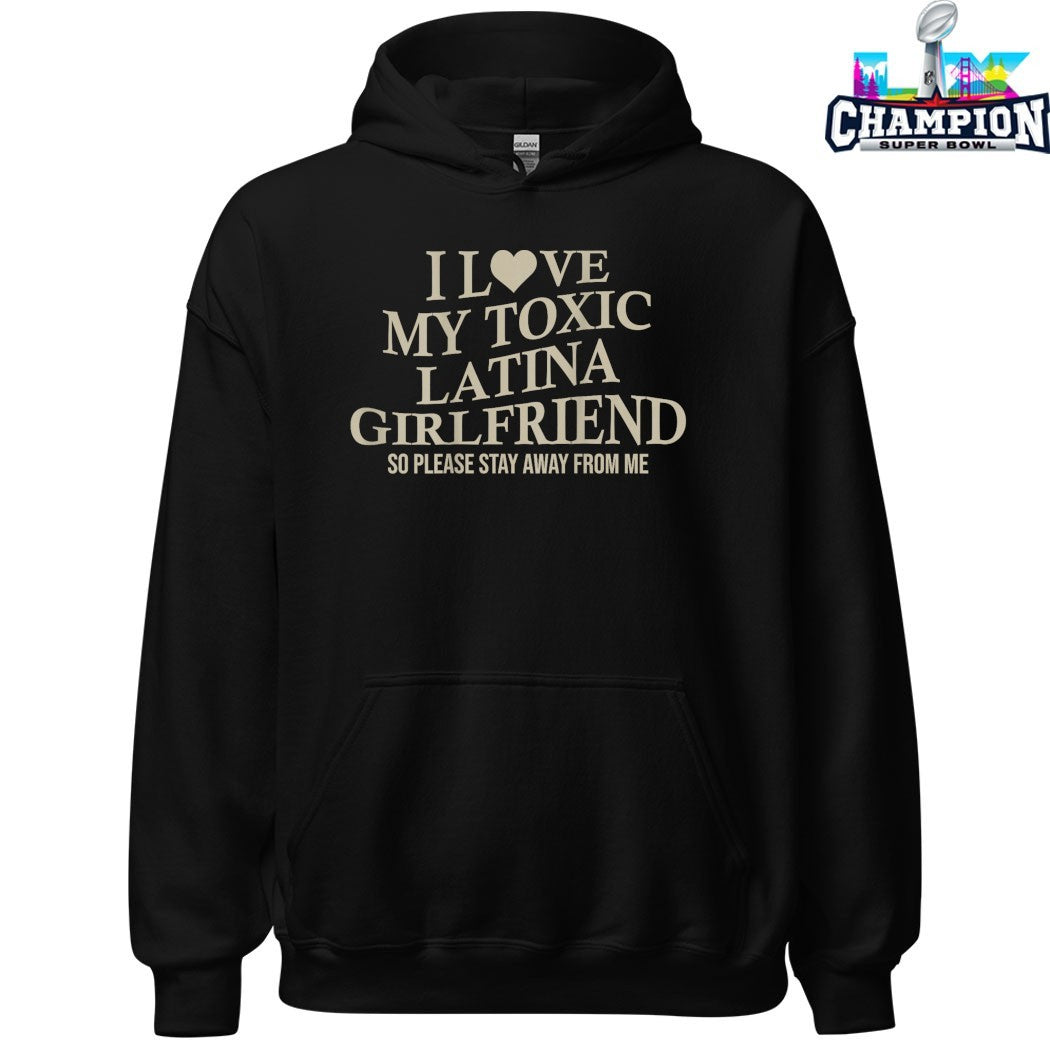 I Love My Toxic Latina Girlfriend So Please Stay Away From Me T-shirts