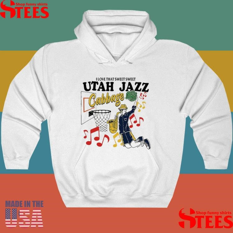 I Love That Sweet Sweet Utah Jazz Cabbage Shirts