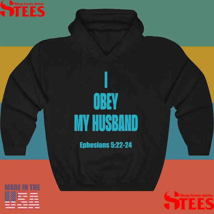 I Obey My Husband Ephesians 5.22-24 Shirts