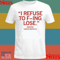 I Refuse To F-ing Lose Carter Booth T-shirt