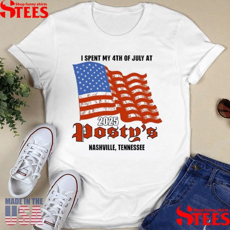 I Spent My 4th Of July At 2025 Posty’s Nashville Tennessee T-shirt