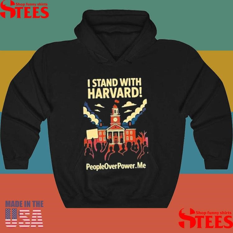 I Stand With Harvard People Overpower Shirts