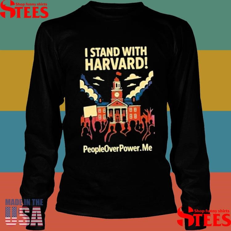 I Stand With Harvard People Overpower Shirts