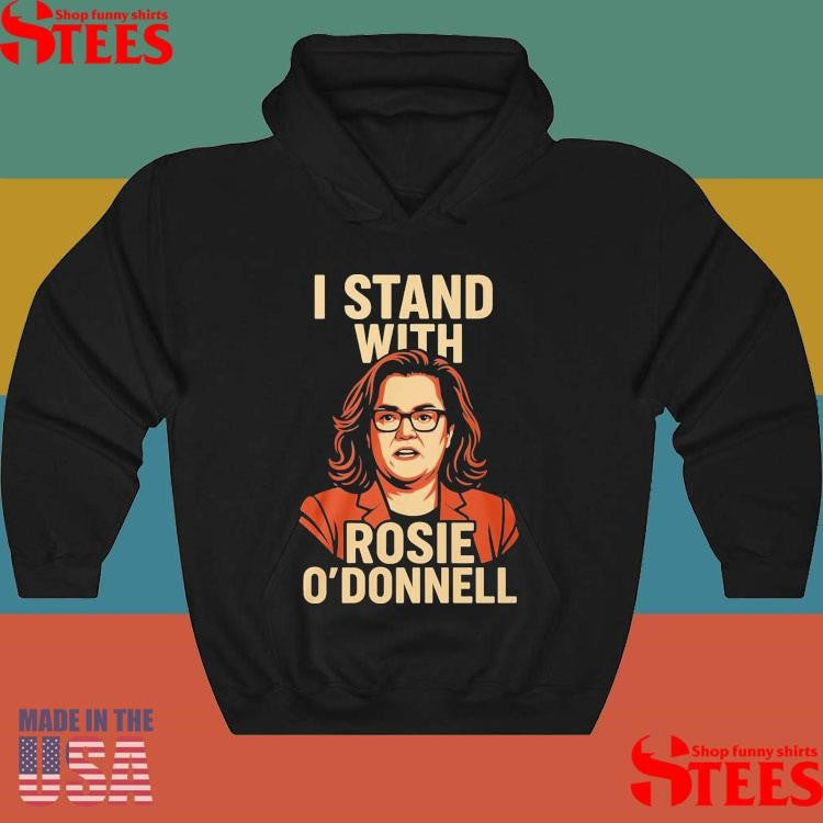 I Stand With Rosie O’donnell T-shirt