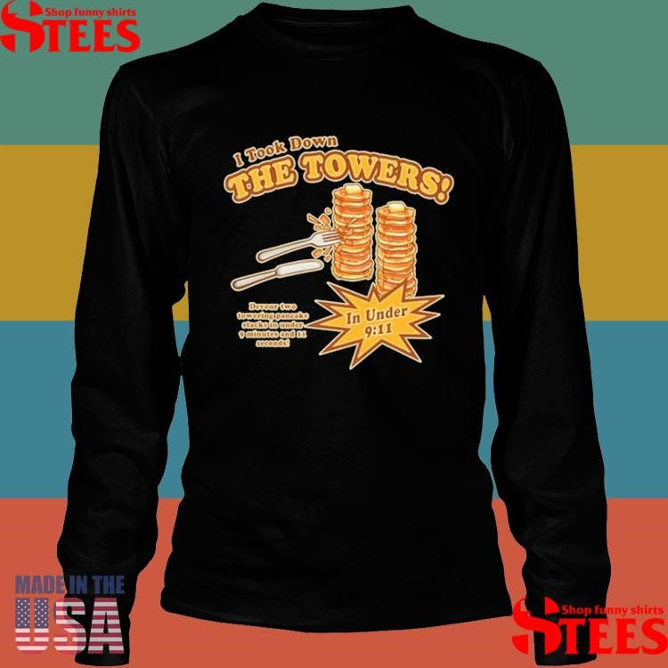 I Took Down The Towers Devour Two Towering Pancake Stacks In Under 9 Minutes And It Second’s In Under 9.11 Shirts
