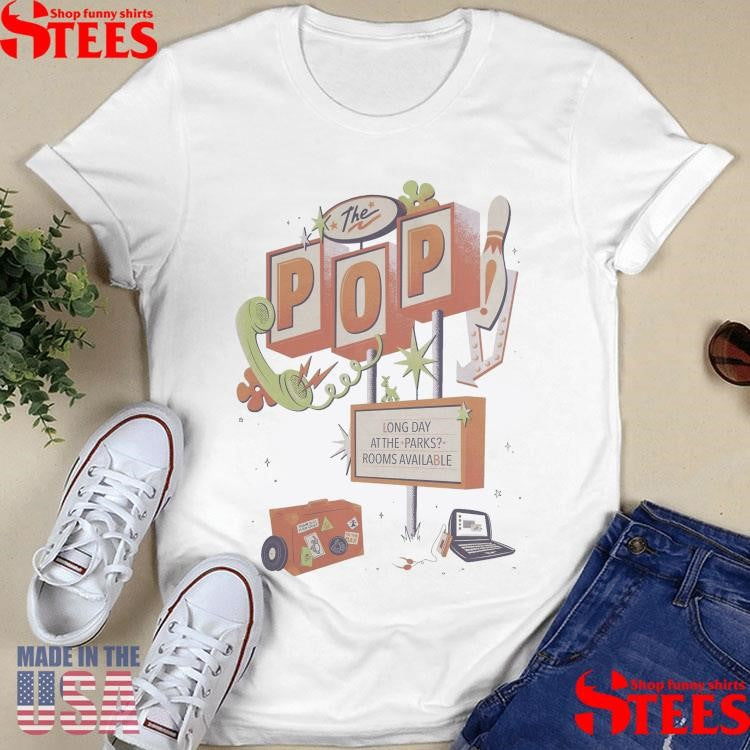 I Visited The Pop Long Day At The Parks Rooms Available Shirts