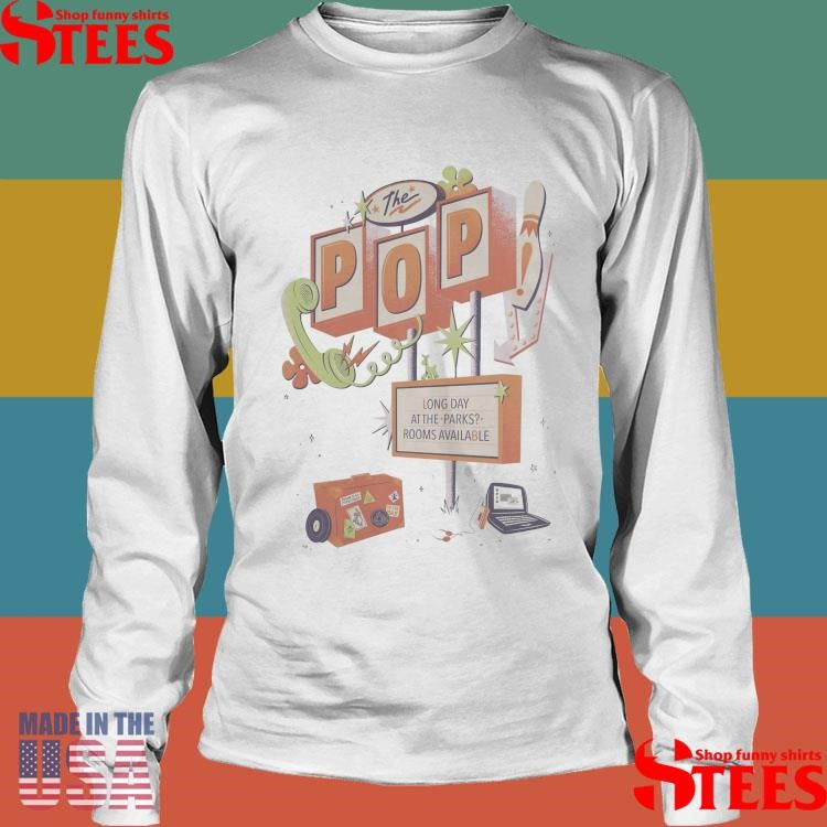 I Visited The Pop Long Day At The Parks Rooms Available Shirts