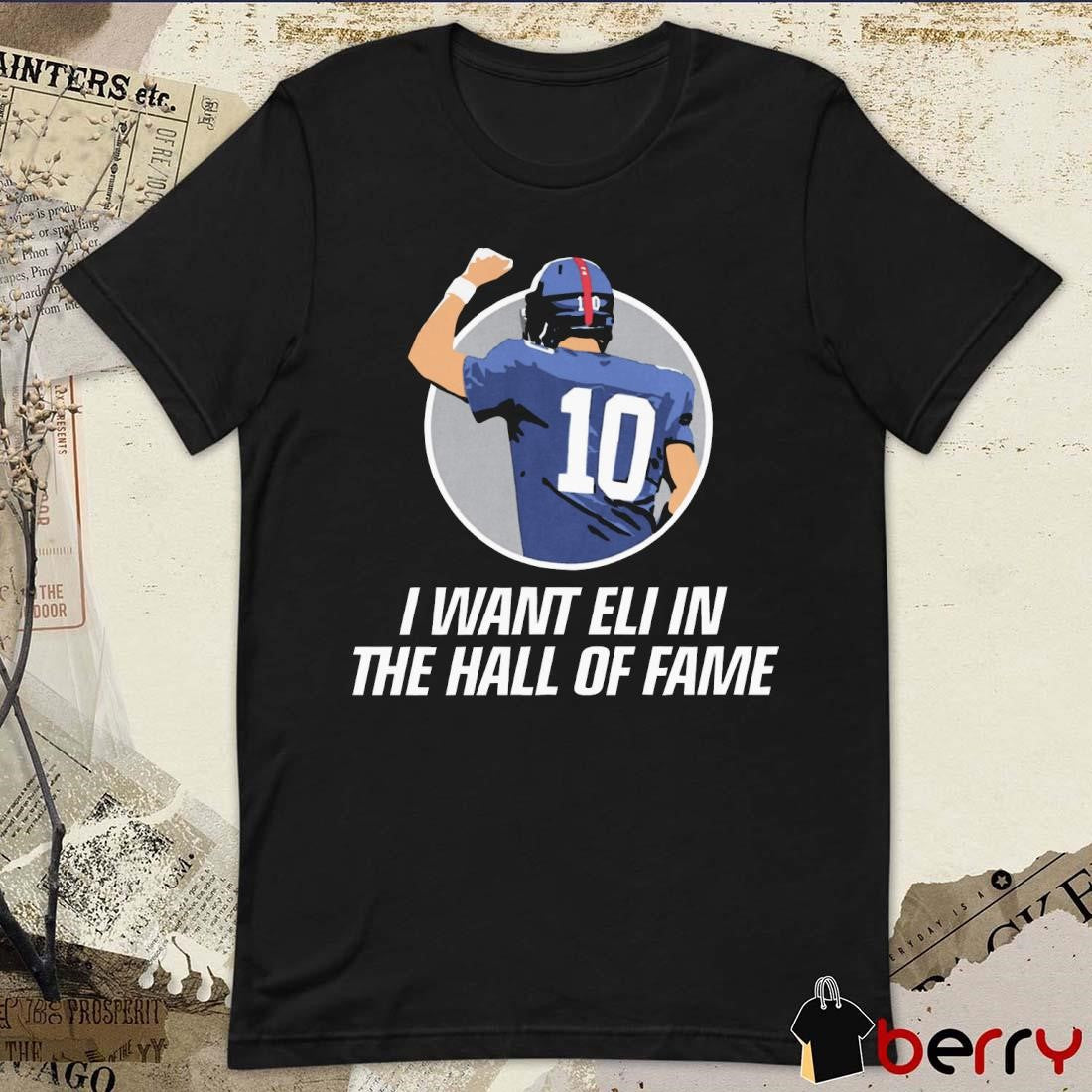 I Want Eli in the HOF Hall Of Fame Eli Manning New York Giants t-shirt