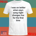 I Was On Twitter When Zayn Sang Night Changes Live For The First Time Shirts