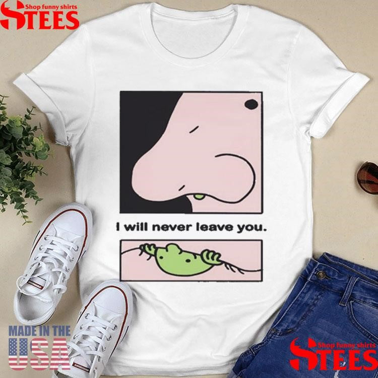 I Will Never Leave You Eternal Friend 2025 T-shirt
