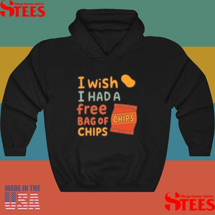 I Wish I Had A Free Bag Of Chips T-shirt