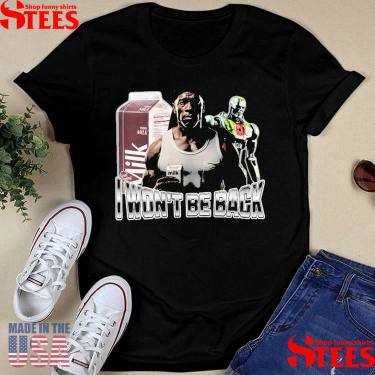 I Won’t Be Back Milk Watermelon T-shirt