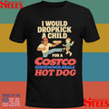I Would Dropkick A Child For A Costco Wholesale Hot Dog Shirts