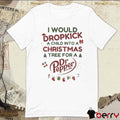 I Would Dropkick A Child Into A Christmas Tree For A Dr Pepper 2024 t-shirt