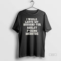 Official I Would Leave My Husband For Ashley Fucking Mcbryde Text Print T-Shirts, Hoodie, Sweatshirt | CiraTrend.com