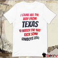 I came all the way from Texas to watch the 9ers kick some Cowboys ass t-shirt