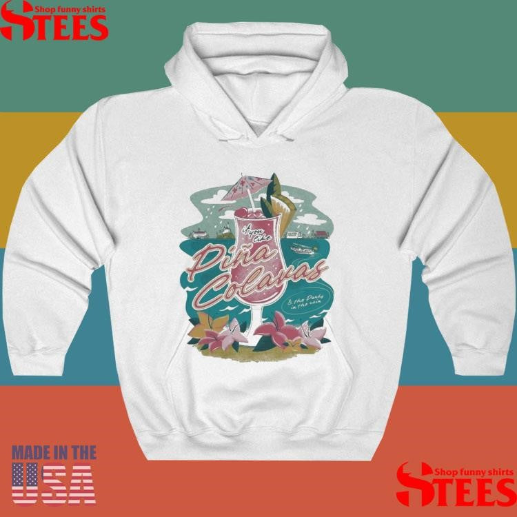 If You Like Pina Colavas And The Parks In The Rain Shirts