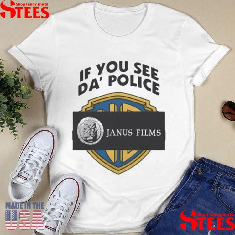 If You See Da Police Janus Films T-shirt