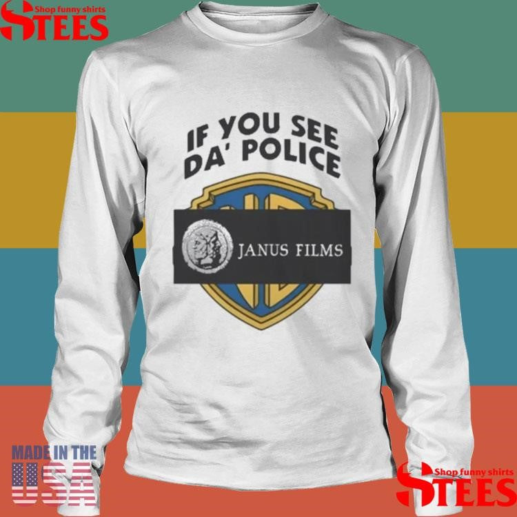 If You See Da Police Janus Films T-shirt