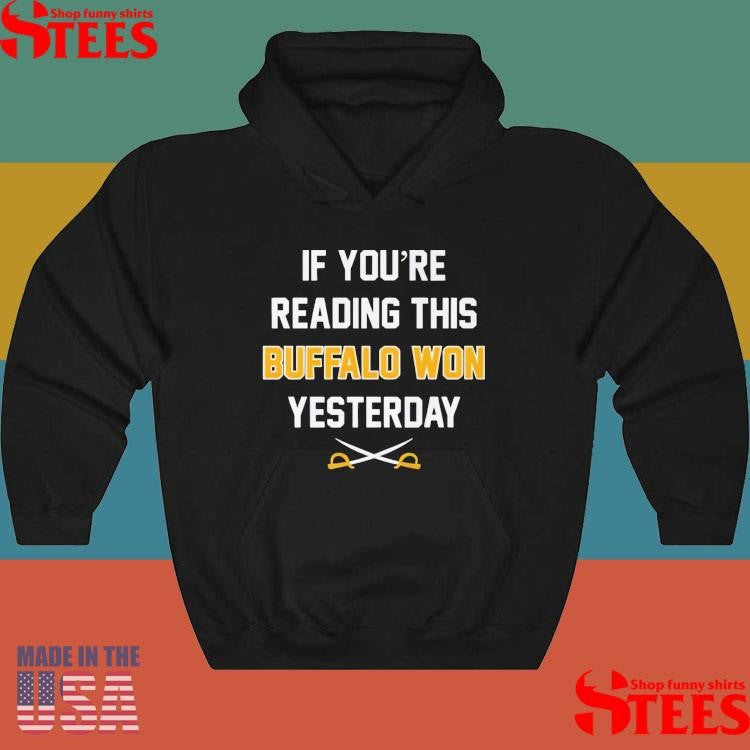 If You’re Reading This Buffalo Won Yesterday T-shirt