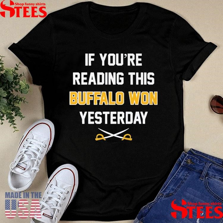 If You’re Reading This Buffalo Won Yesterday T-shirt