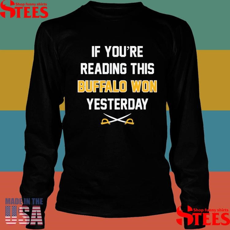 If You’re Reading This Buffalo Won Yesterday T-shirt
