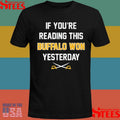If You’re Reading This Buffalo Won Yesterday T-shirt